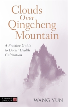 Paperback Clouds Over Qingcheng Mountain: A Practice Guide to Daoist Health Cultivation Book