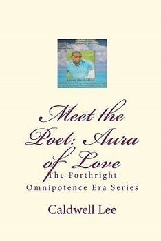 Meet the Poet: Aura of Love: The Forthright Omnipotence Era Series
