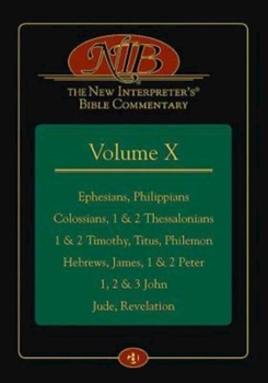 Hardcover The New Interpreter's(r) Bible Commentary Volume X: Ephesians, Philippians, Colossians, 1 & 2 Thessalonians, 1 & 2 Timothy, Titus, Philemon, Hebrews, Book