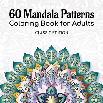 Paperback 60 Mandala Patterns Coloring Book for Adults: Classic Edition Book