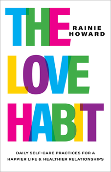 Hardcover The Love Habit: Daily Self-Care Practices for a Happier Life and Healthier Relationships Book