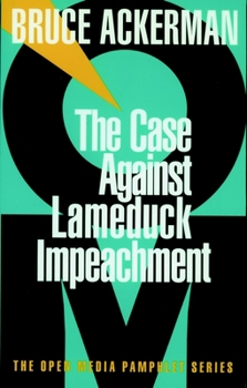 Paperback The Case Against Lame Duck Impeachment Book