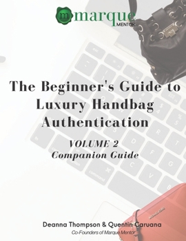 Paperback The Beginner's Guide to Luxury Handbag Authentication: Volume 2 Book