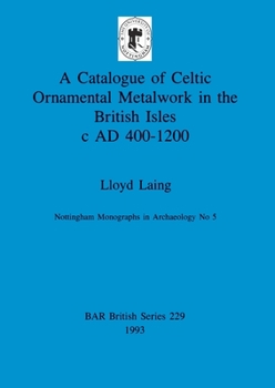 Paperback A Catalogue of Celtic Ornamental Metalwork in the British Isles c AD 400-1200 Book