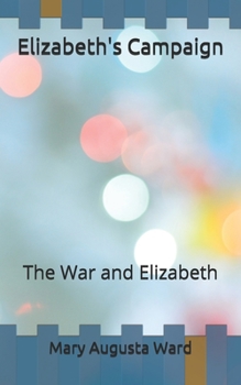 Elizabeth's Campaign: The War and Elizabeth