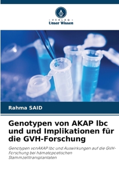 Genotypen von AKAP lbc und und Implikationen für die GVH-Forschung: Genotypen vonAKAP lbc und Auswirkungen auf die GVH-Forschung bei hämatopoetischen Stammzelltransplantaten (German Edition)