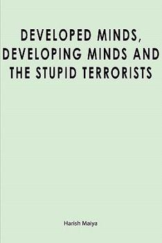 Paperback Developed Minds, Developing Minds and The Stupid Terrorists Book