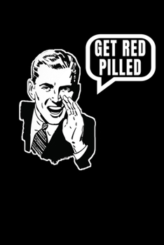 Get Red Pilled: Journal / Notebook / Diary Gift - 6”x9” - 120 pages - White Lined Paper - Matte Cover