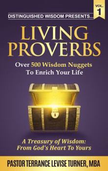 Paperback Distinguished Wisdom Presents . . . "Living Proverbs"-Vol.1: Over 500 Wisdom Nuggets To Enrich Your Life Book