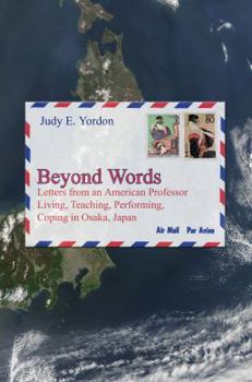 Paperback Beyond Words: Letters from an American Professor Living, Teaching, Performing, Coping in Osaka, Japan Book