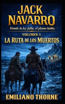 LA RUTA DE LOS MUERTOS: Donde la ley falla, el plomo habla. (JACK NAVARRO) (Portuguese Edition)
