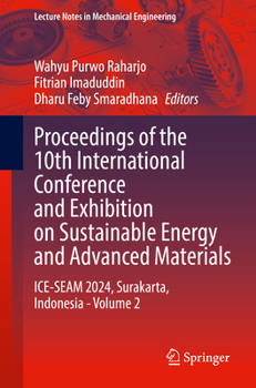 Proceedings of the 10th International Conference and Exhibition on Sustainable Energy and Advanced Materials: ICE-SEAM 2024, Surakarta, Indonesia - Volume 2 (Lecture Notes in Mechanical Engineering)