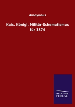 Paperback Kais. Königl. Militär-Schematismus für 1874 [German] Book