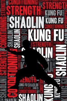 Paperback Shaolin Kung Fu Strength and Conditioning Log: Shaolin Kung Fu Workout Journal and Training Log and Diary for Practitioner and Instructor - Shaolin Ku Book