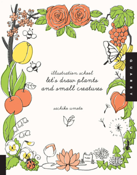 Illustration School: Let's Draw Plants and Small Creatures - Book  of the Illustration School