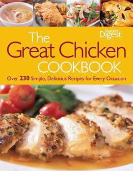 Paperback The Great Chicken Cookbook: Over 230 Simple, Delicious Recipes for Every Occasion Book