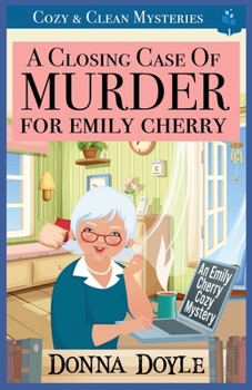 A Closing Case of Murder for Emily Cherry: LARGE PRINT EDITION (An Emily Cherry Cozy Mystery LARGE PRINT EDITION)