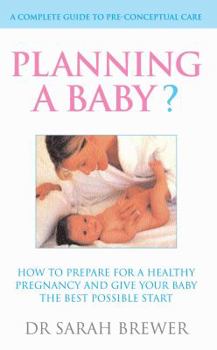 Paperback Planning a Baby?: How to Prepare for a Healthy Pregnancy and Give Your Baby the Best Possible Start Book