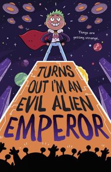 Paperback Turns Out I'm An Evil Alien Emperor (Turns Out I'm An Alien) Book