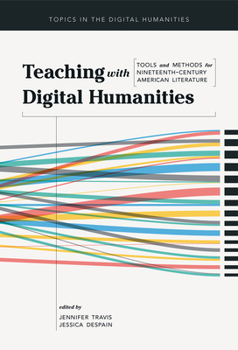 Hardcover Teaching with Digital Humanities: Tools and Methods for Nineteenth-Century American Literature Book