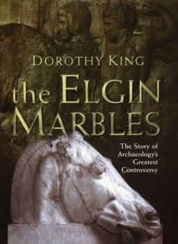 Hardcover The Elgin Marbles: The Story of the Parthenon and Archaeology's Greatest Controversy Book