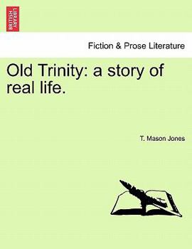Paperback Old Trinity: A Story of Real Life. Book