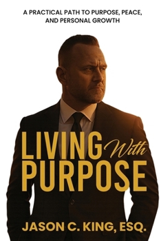 Paperback Living With Purpose: A Practical Path to Purpose, Peace and Personal Growth Book