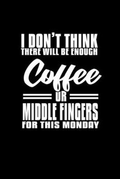 I Don't Think There Will Be Enough Coffee Or Middle Fingers For This Monday: Hangman Puzzles Mini Game Clever Kids 110 Lined Pages 6 X 9 In 15.24 X 22.86 Cm Single Player Funny Great Gift