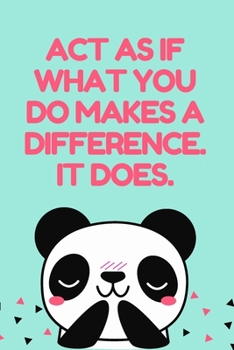 Paperback Act as if what you do makes a difference. It does.: cute motivation panda journal, blue & pink cover notebook for women 6x9 in 120 pages Book