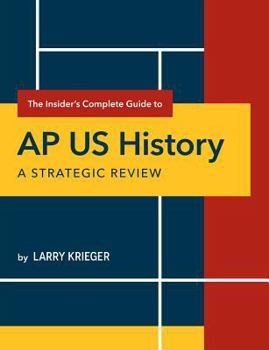 Paperback The Insider's Complete Guide to AP US History: A Strategic Review Book