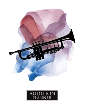 Paperback Audition Planner: TRUMPET: Audition Planner - 120 Pages / 60 Auditions - Plan and Prepare for your music audition Book