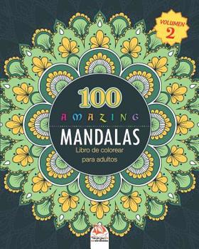Amazing Mandalas: Libro de Colorear para Adultos - 100 Mandalas para colorear - Anti estresante - Volumen 2