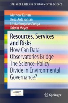 Paperback Resources, Services and Risks: How Can Data Observatories Bridge the Science-Policy Divide in Environmental Governance? Book