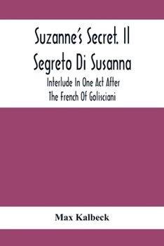 Paperback Suzanne'S Secret. Il Segreto Di Susanna; Interlude In One Act After The French Of Golisciani Book