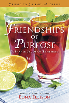 Paperback Friendships of Purpose: A Shared Study of Ephesians Book