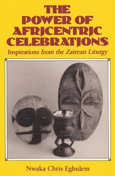 Paperback The Power of Africentric Celebrations Inspirations from the Zairean Liturgy Book