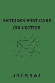 Antiques Postcard Collecting Journal: 120 Pages(6"x9"), Matte Cover Finish