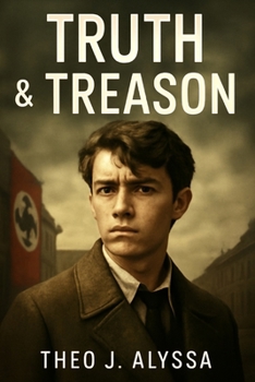 Paperback Truth & Treason: Helmuth Hübener: The Young German Resistance Fighter Who Challenged the Nazi Regime and Paid the Ultimate Price for Truth and Justice Book