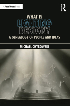 Paperback What Is Lighting Design?: A Genealogy of People and Ideas Book