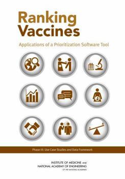 Paperback Ranking Vaccines: Applications of a Prioritization Software Tool: Phase III: Use Case Studies and Data Framework Book