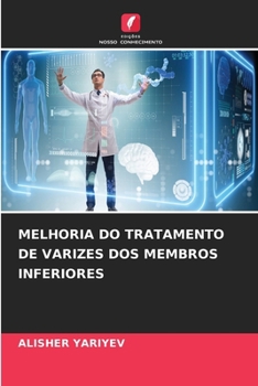 Melhoria Do Tratamento de Varizes DOS Membros Inferiores (Portuguese Edition)