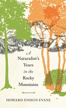 Paperback A Naturalist's Years in the Rocky Mountains Book