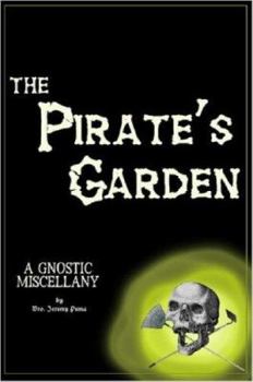 Paperback The Pirate's Garden: Gnostic Essays Book