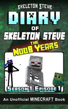 Paperback Diary of Minecraft Skeleton Steve the Noob Years - Season 1 Episode 1 (Book 1): Unofficial Minecraft Books for Kids, Teens, & Nerds - Adventure Fan Fi Book