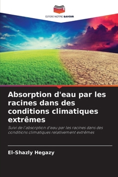 Paperback Absorption d'eau par les racines dans des conditions climatiques extrêmes [French] Book