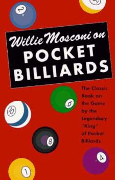 Paperback Willie Mosconi on Pocket Billiards: The Classic Book on the Game by the Legendary "King" of Pocket Billiards Book