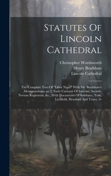 Hardcover Statutes Of Lincoln Cathedral: The Complete Text Of "liber Niger" With Mr. Bradshaw's Memorandums.-pt.2. Early Customs Of Lincoln, Awards, Novum Regi Book