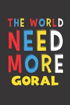 The World Need More Goral: Goral Lovers Funny Gifts Journal Lined Notebook 6x9 120 Pages