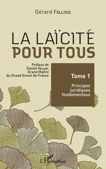 La laïcité pour tous: Tome 1 : Principes juridiques fondamentaux (French Edition)