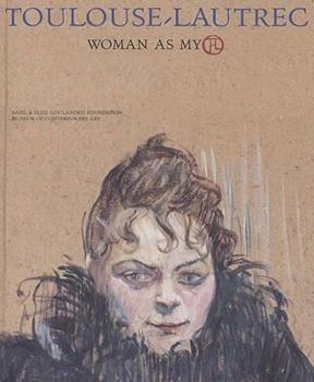 Hardcover Toulouse-Lautrec: Woman as Myth Book